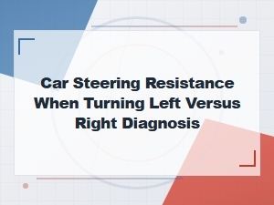 Car Steering Feels Stiff Turning One Way: Left vs Right Binding Diagnosis